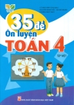 35 ĐỀ ÔN LUYỆN TOÁN LỚP 4 - TẬP 1 (Kết nối tri thức với cuộc sống)